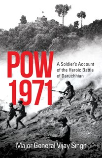 Front cover_POW 1971 a Soldier's Account of the Heroic Battle of Daruchhian