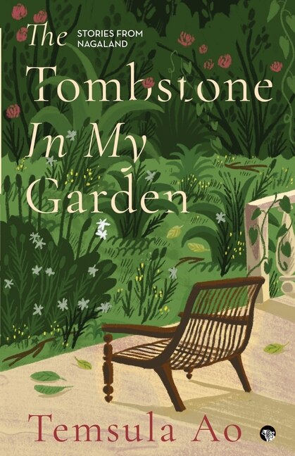 Front cover_The Tombstone in My Garden Stories from Nagaland