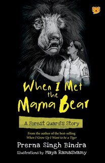 Front cover_When I Met the Mama Bear a Forest Guard's Story