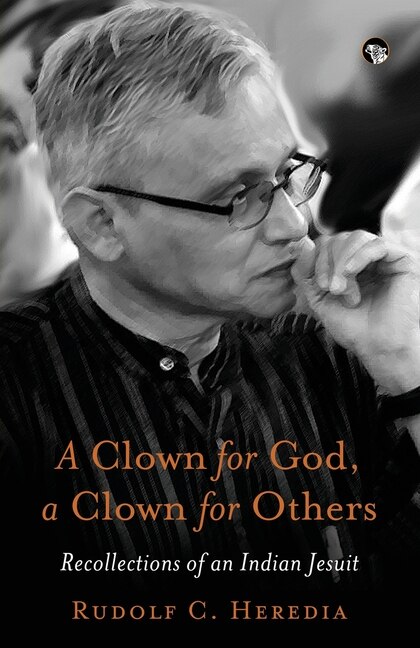 Front cover_A Clown for God, a Clown for Others Recollections of an Indian Jesuit