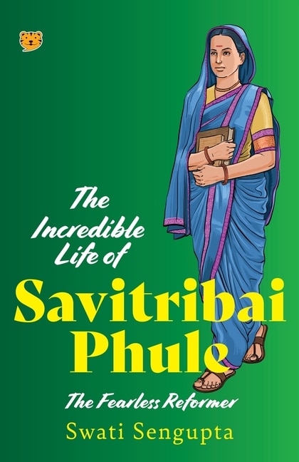 Front cover_The Incredible Life of Savitribai Phule the Fearless Reformer