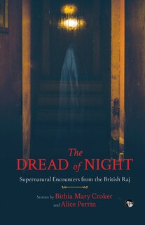 Front cover_The Dread of Night Supernatural Encounters from the British Raj