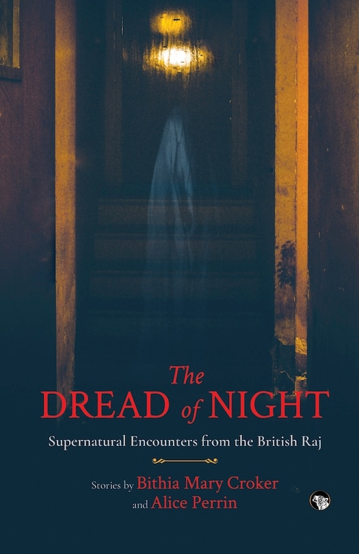 Front cover_The Dread of Night Supernatural Encounters from the British Raj