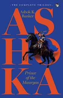 Couverture_Ashoka, Prince of the Mauryas the Complete Trilogy