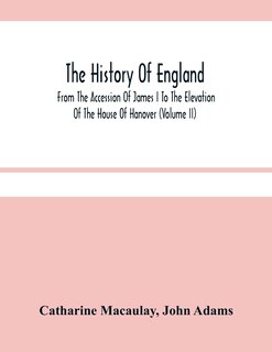 The History Of England: From The Accession Of James I To The Elevation Of The House Of Hanover (volume Ii)