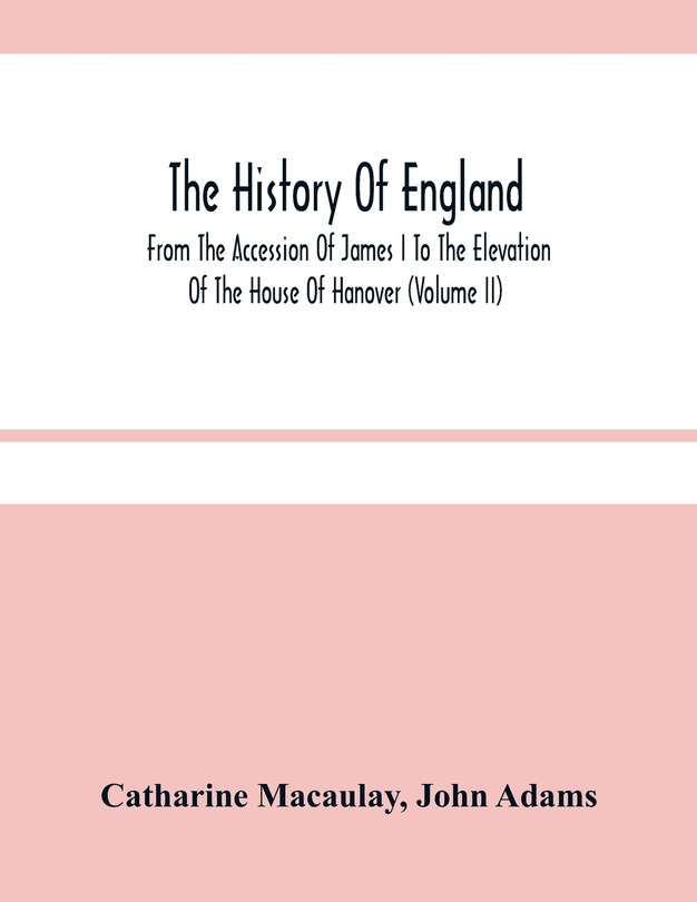 The History Of England: From The Accession Of James I To The Elevation Of The House Of Hanover (volume Ii)