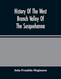 Front cover_History Of The West Branch Valley Of The Susquehanna