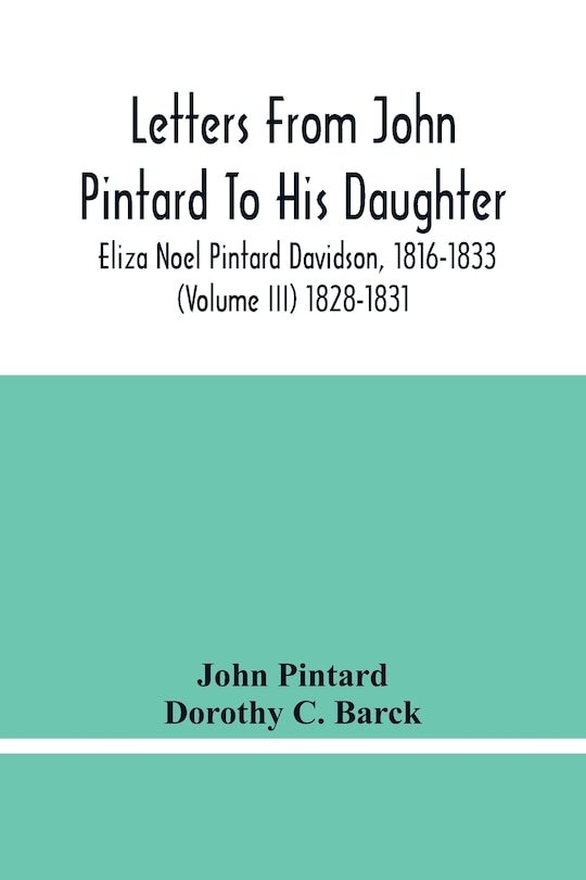 Couverture_Letters From John Pintard To His Daughter, Eliza Noel Pintard Davidson, 1816-1833 (Volume Iii) 1828-1831