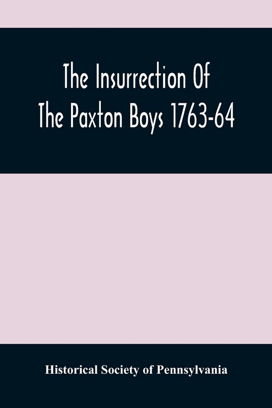 Front cover_The Insurrection Of The Paxton Boys 1763-64