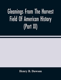 Front cover_Gleanings From The Horvest Field Of American History (part Xi)