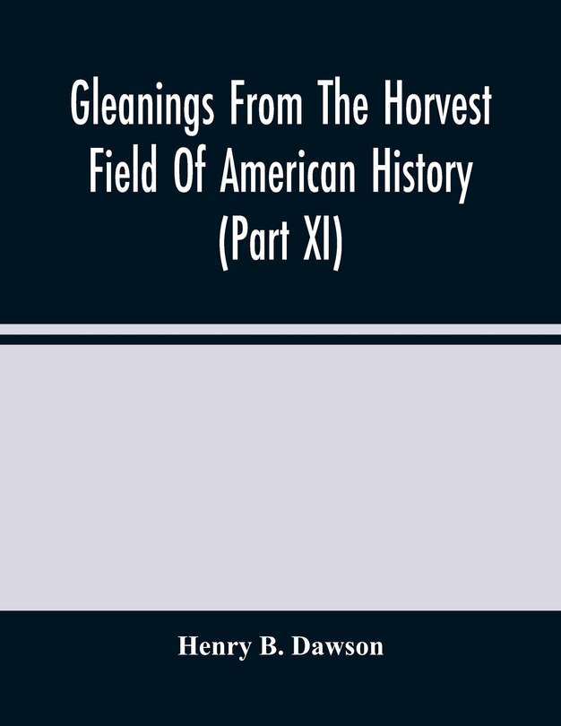 Front cover_Gleanings From The Horvest Field Of American History (part Xi)