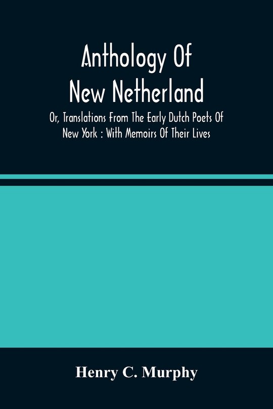 Couverture_Anthology Of New Netherland, Or, Translations From The Early Dutch Poets Of New York