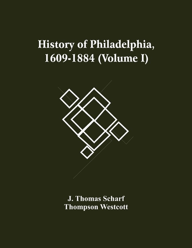 Front cover_History Of Philadelphia, 1609-1884 (Volume I)