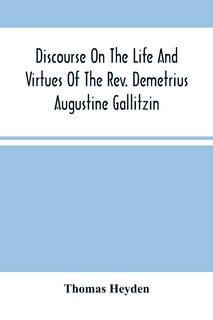 Front cover_Discourse On The Life And Virtues Of The Rev. Demetrius Augustine Gallitzin, Late Pastor Of St. Michael'S Church, Loretto