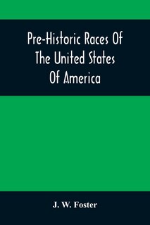 Front cover_Pre-Historic Races Of The United States Of America