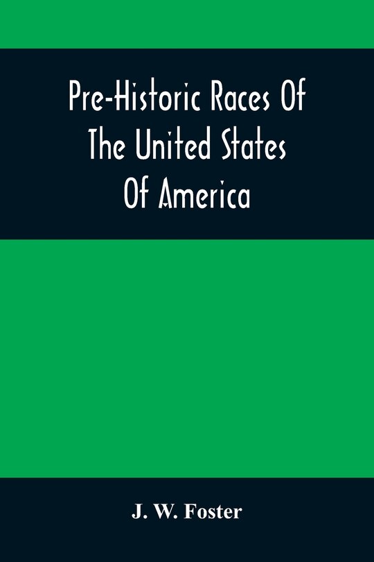 Front cover_Pre-Historic Races Of The United States Of America