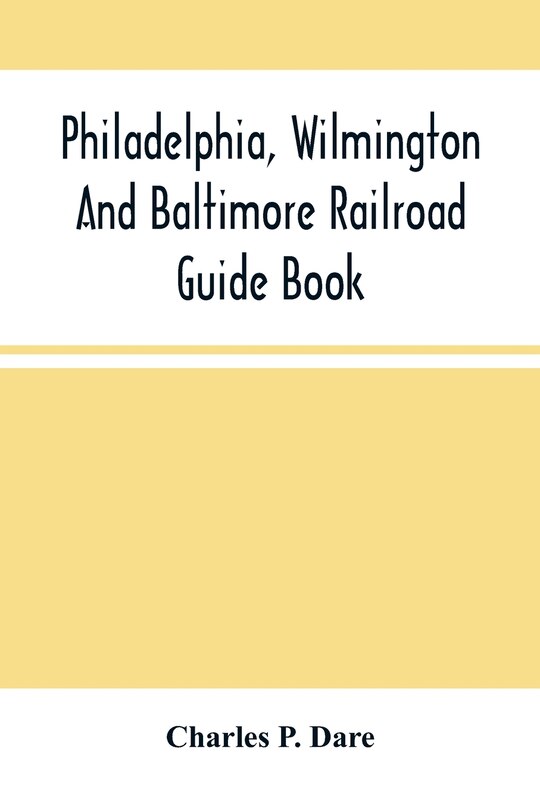 Couverture_Philadelphia, Wilmington And Baltimore Railroad Guide Book