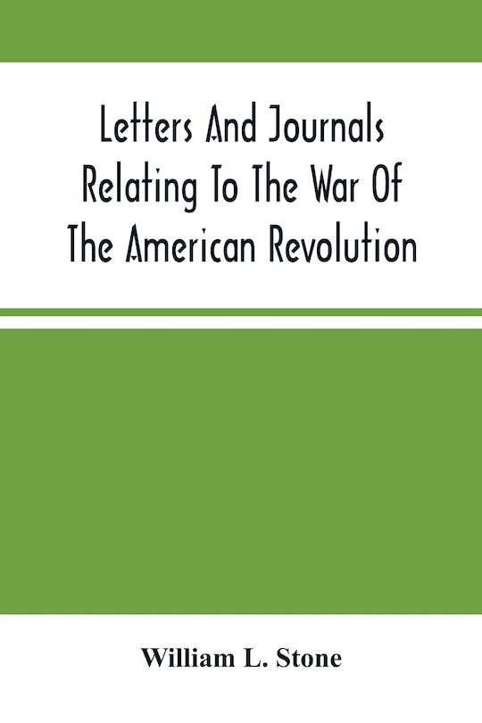 Front cover_Letters And Journals Relating To The War Of The American Revolution, And The Capture Of The German Troops At Saratoga