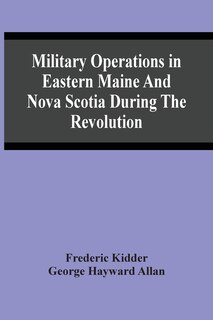 Front cover_Military Operations In Eastern Maine And Nova Scotia During The Revolution