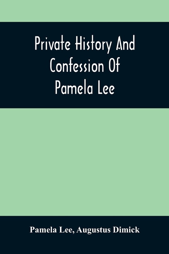 Couverture_Private History And Confession Of Pamela Lee