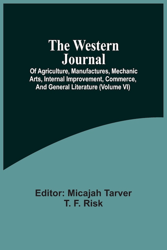 Front cover_The Western Journal; Of Agriculture, Manufactures, Mechanic Arts, Internal Improvement, Commerce, And General Literature (volume Vi)
