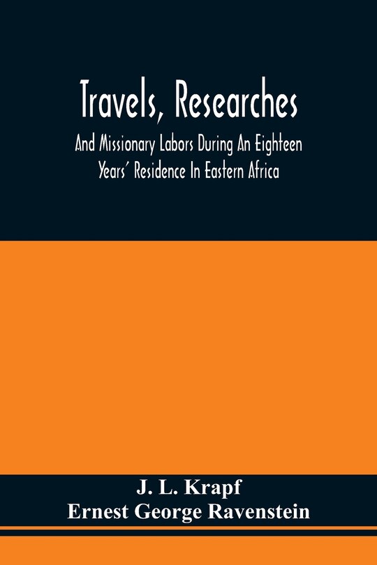 Front cover_Travels, Researches, And Missionary Labors During An Eighteen Years' Residence In Eastern Africa