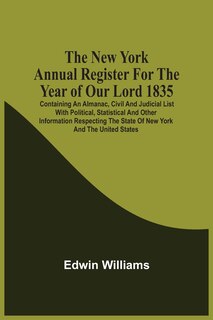 Front cover_The New York Annual Register For The Year Of Our Lord 1835; Containing An Almanac, Civil And Judicial List With Political, Statistical And Other Information Respecting The State Of New York And The United States