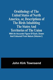 Front cover_Ornithology Of The United States Of North America, Or, Descriptions Of The Birds Inhabiting The States And Territories Of The Union