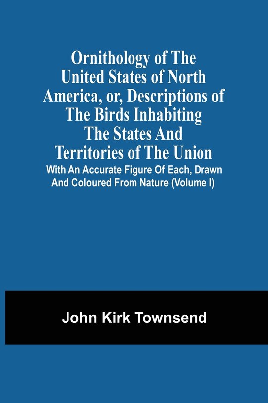 Front cover_Ornithology Of The United States Of North America, Or, Descriptions Of The Birds Inhabiting The States And Territories Of The Union