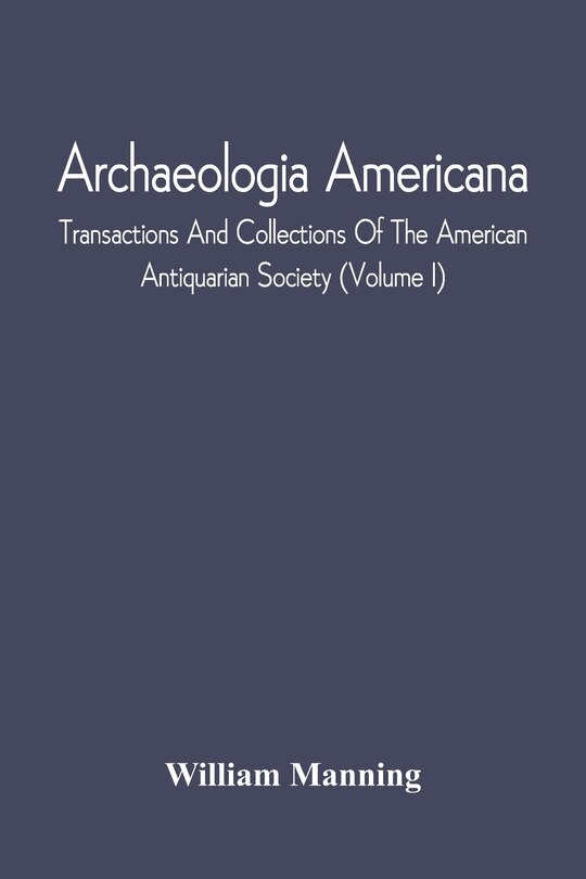 Front cover_Archaeologia Americana; Transactions And Collections Of The American Antiquarian Society (Volume I)