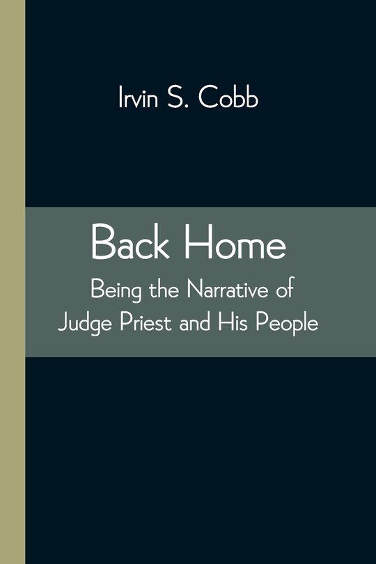 Front cover_Back Home; Being the Narrative of Judge Priest and His People