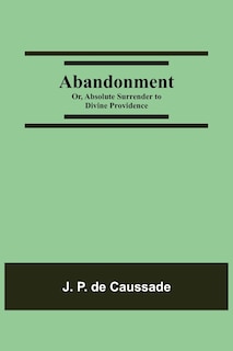 Front cover_Abandonment; or, Absolute Surrender to Divine Providence