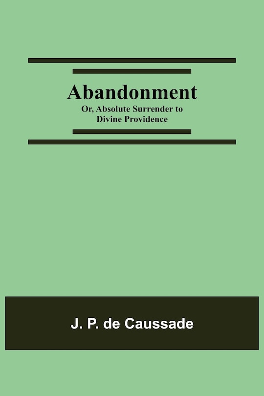 Front cover_Abandonment; or, Absolute Surrender to Divine Providence