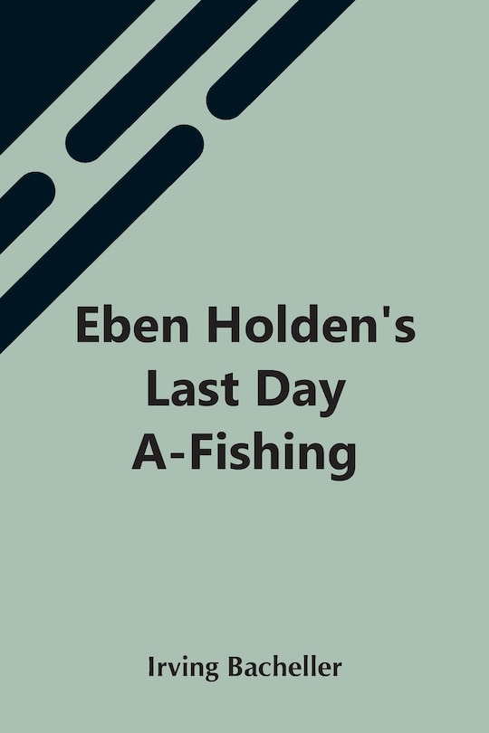 Front cover_Eben Holden'S Last Day A-Fishing
