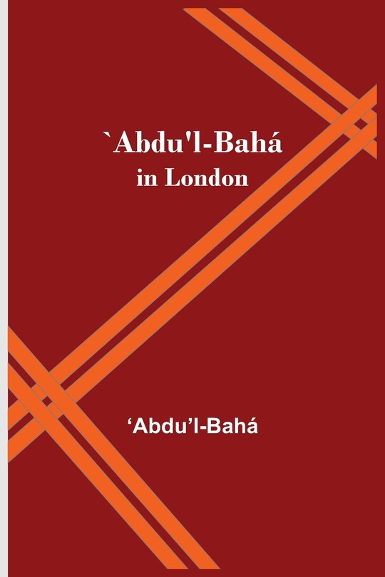 Front cover_`Abdu'l-Bah&aacute; in London