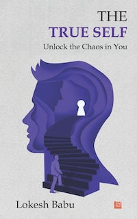 Front cover_The True Self - Unlock the Chaos in You