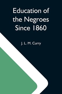 Couverture_Education Of The Negroes Since 1860; The Trustees Of The John F. Slater Fund Occasional Papers, No. 3