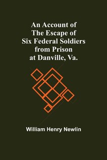 Front cover_An Account Of The Escape Of Six Federal Soldiers From Prison At Danville, Va.