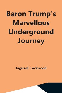 Couverture_Baron Trump'S Marvellous Underground Journey
