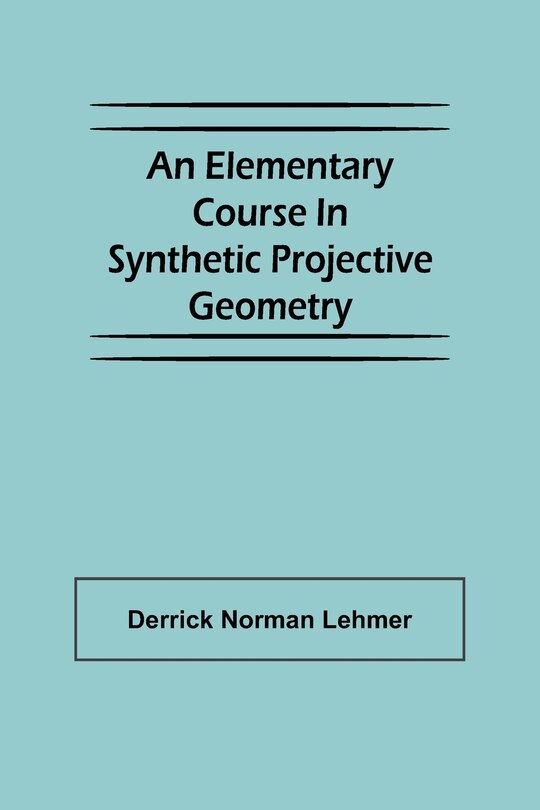 Front cover_An Elementary Course in Synthetic Projective Geometry