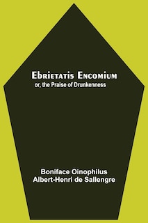 Couverture_Ebrietatis Encomium; Or, The Praise Of Drunkenness