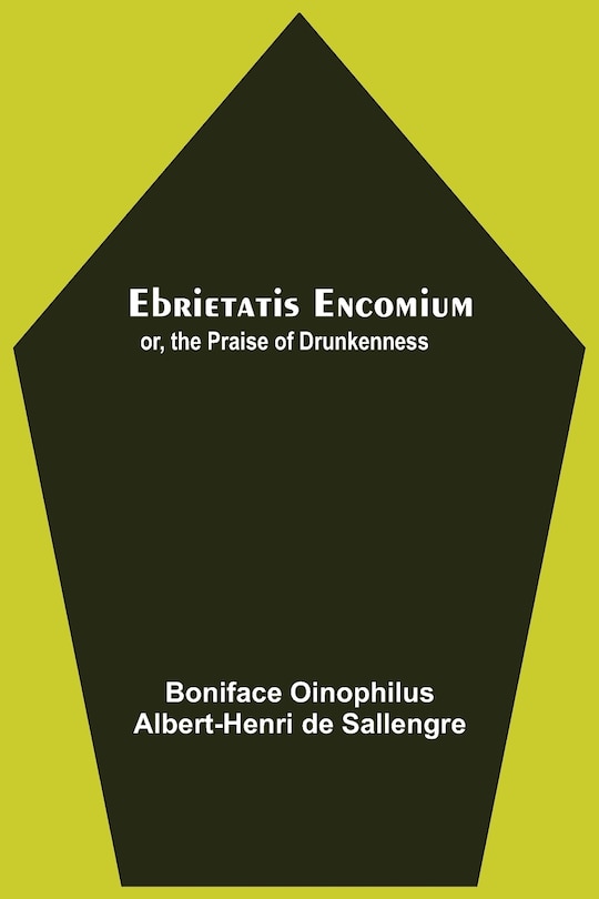 Couverture_Ebrietatis Encomium; Or, The Praise Of Drunkenness