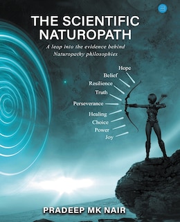 Front cover_The scientific Naturopath A leap into the evidence behind naturopathy philosophies