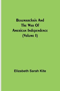 Front cover_Beaumarchais and the War of American Independence (Volume I)
