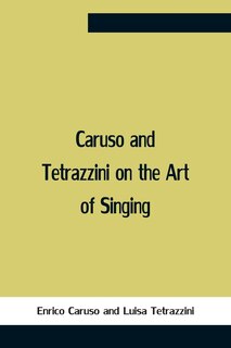 Couverture_Caruso And Tetrazzini On The Art Of Singing