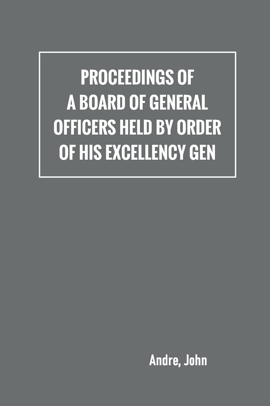 Front cover_Proceedings of a board of general officers held by order of His Excellency Gen.