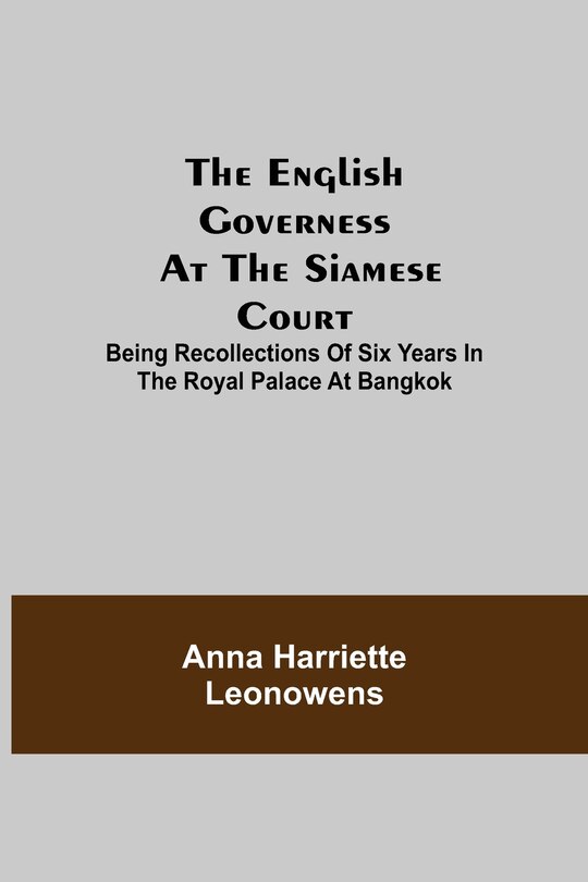Couverture_The English Governess at the Siamese Court; Being Recollections of Six Years in the Royal Palace at Bangkok