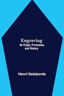 Couverture_Engraving; Its Origin, Processes, and History