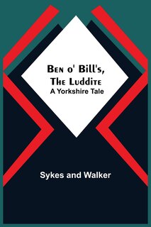 Front cover_Ben O' Bill'S, The Luddite