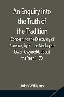 Front cover_An Enquiry into the Truth of the Tradition, Concerning the Discovery of America, by Prince Madog ab Owen Gwynedd, about the Year, 1170